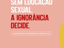 Sem Educação Sexual, a Ignorâniza Decide